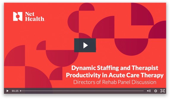 On-Demand Webinar: Dynamic Staffing and Therapist Productivity in Acute Care Therapy – Panel Discussion