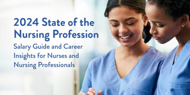The 2024 State of the Profession Guide: Professional Insights from Nurses, for Nurses 